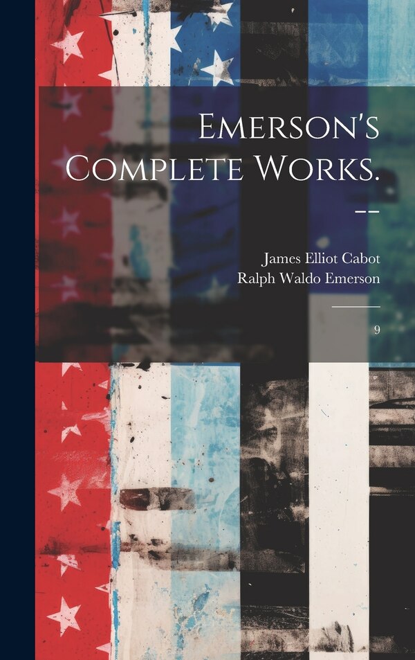 Emerson's Complete Works. - by Ralph Waldo Emerson, Hardcover | Indigo Chapters
