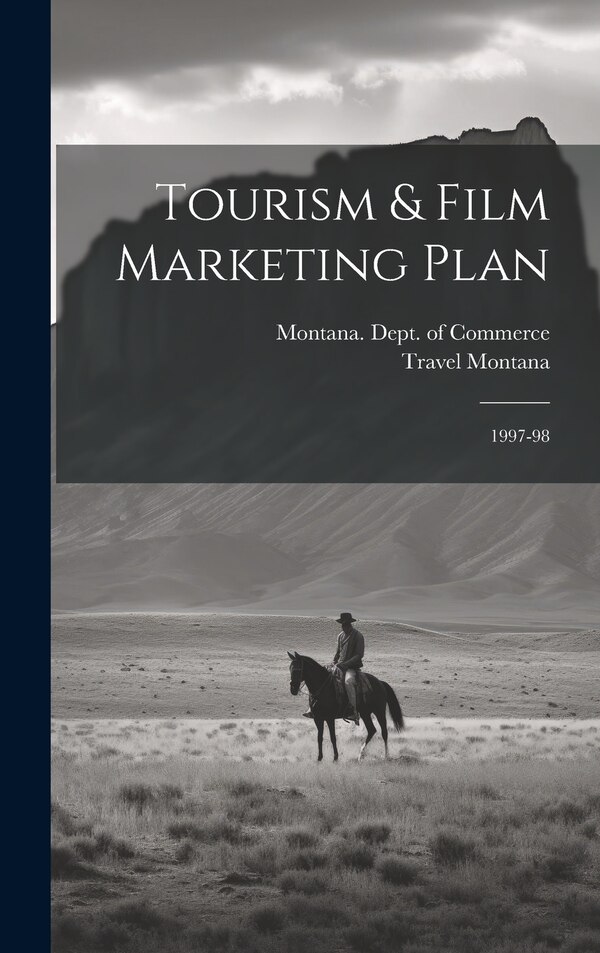 Tourism & Film Marketing Plan by Travel Montana, Hardcover | Indigo Chapters