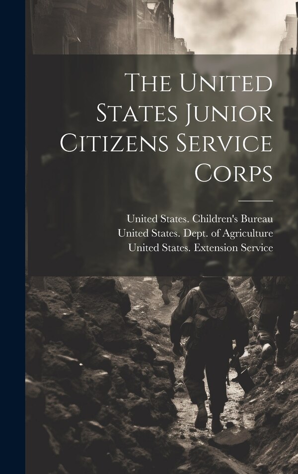 The United States Junior Citizens Service Corps by United States Office of Civilian Def, Hardcover | Indigo Chapters