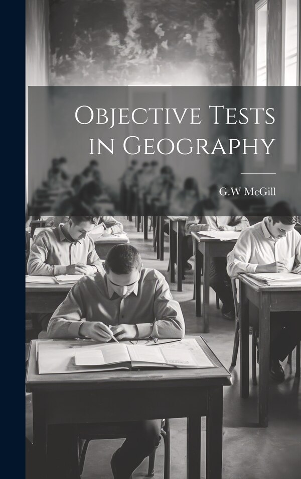 Objective Tests in Geography by Gw Mcgill, Hardcover | Indigo Chapters