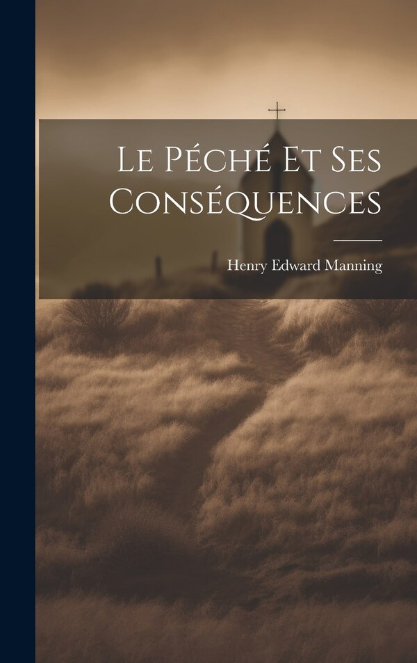 Le péché et ses conséquences by Henry Edward Manning, Hardcover | Indigo Chapters