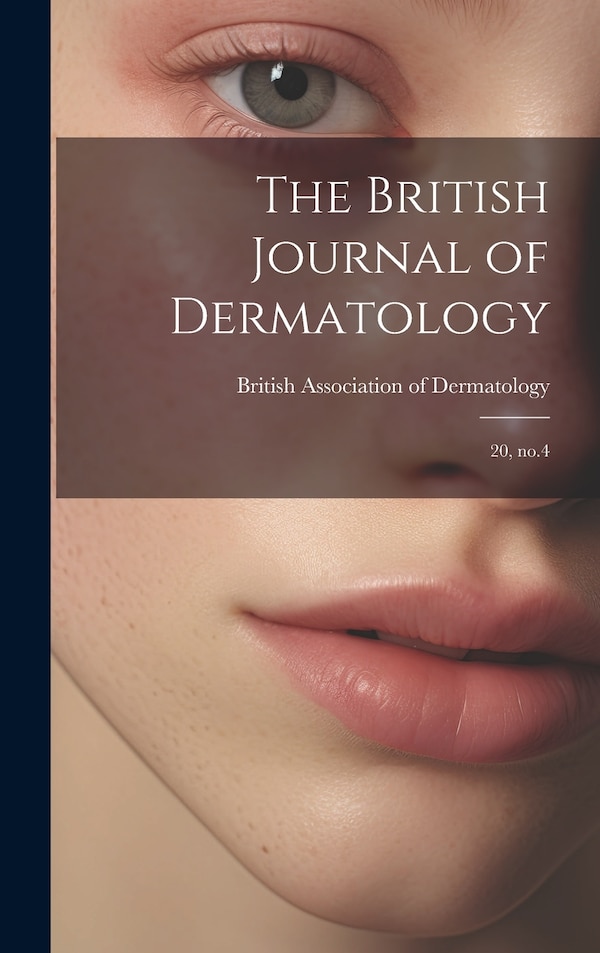 The British Journal of Dermatology by British Association Of Dermatology, Hardcover | Indigo Chapters
