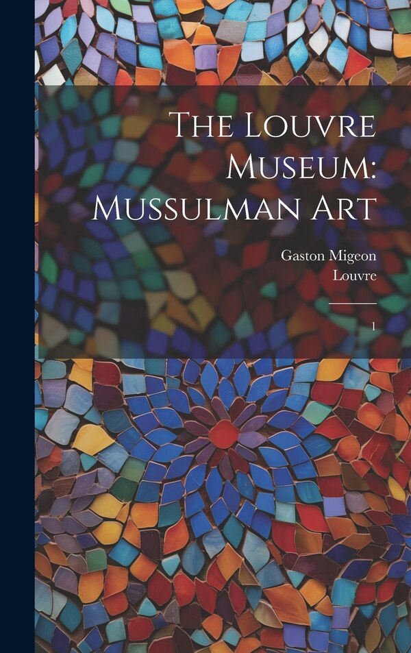 The Louvre Museum by Gaston Migeon, Hardcover | Indigo Chapters