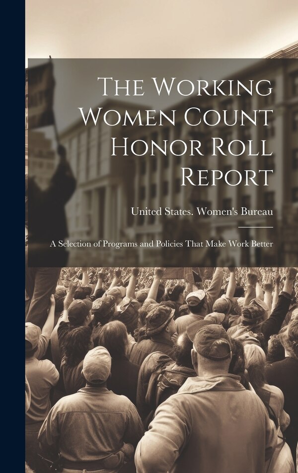 The Working Women Count Honor Roll Report by United States Women's Bureau, Hardcover | Indigo Chapters