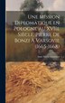 Une mission diplomatique en Pologne au XVIIe siècle Pierre de Bonzi à Varsovie (1665-1668) by Anne Marie Gasztowtt, Hardcover | Indigo Chapters