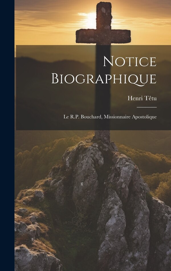 Notice biographique by Henri Têtu, Hardcover | Indigo Chapters