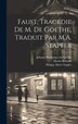 Faust tragédie de M. de Goethe traduit par M.A. Stapfer by Johann Wolfgang Von Goethe, Hardcover | Indigo Chapters