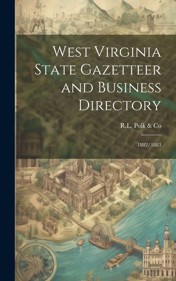 West Virginia State Gazetteer and Business Directory by RL Polk & Co, Hardcover | Indigo Chapters