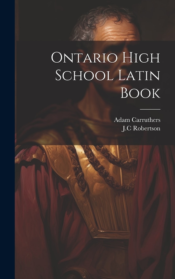 Ontario High School Latin Book by JC ROBERTSON, Hardcover | Indigo Chapters