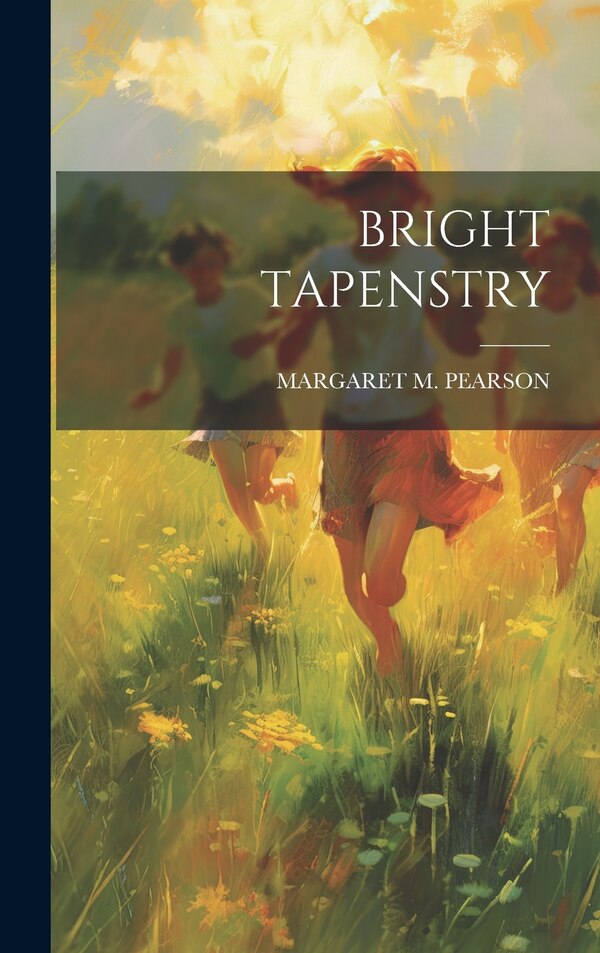 Bright Tapenstry by Margaret M Pearson, Hardcover | Indigo Chapters