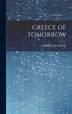 Greece of Tomorrow by George H Chase, Hardcover | Indigo Chapters