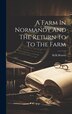 A Farm In Normandy And The Return To To The Farm by Mrhenrey Mrhenrey, Hardcover | Indigo Chapters