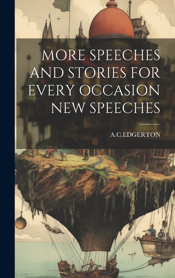 More Speeches and Stories for Every Occasion New Speeches by ACEDGERTON ACEDGERTON, Hardcover | Indigo Chapters