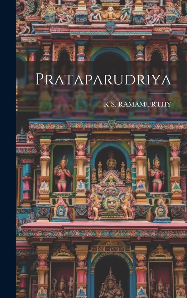 Prataparudriya by Ks Ramamurthy, Hardcover | Indigo Chapters
