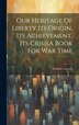 Our Heritage Of Liberty Its Origin Its Achievement Its CrisisA Book For War Time by Stephen Leacock, Hardcover | Indigo Chapters