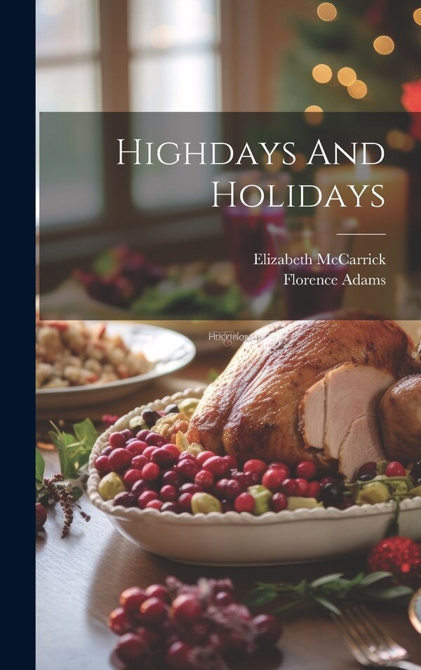 Highdays And Holidays by Florence Adams, Hardcover | Indigo Chapters
