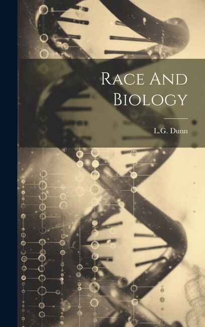 Race And Biology by Lg Dunn, Hardcover | Indigo Chapters