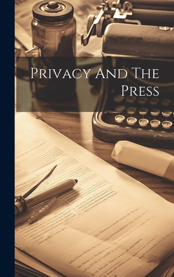 Privacy And The Press by Anonymous, Hardcover | Indigo Chapters