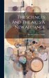 The Sciences And The Arts A New Alliance by Harold Gomes Cassidy, Hardcover | Indigo Chapters
