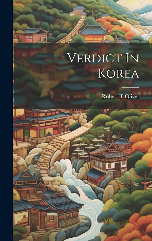Verdict In Korea by Robert T Oliver, Hardcover | Indigo Chapters