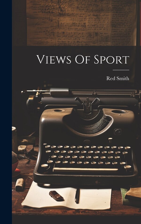 Views Of Sport by Red Smith, Hardcover | Indigo Chapters