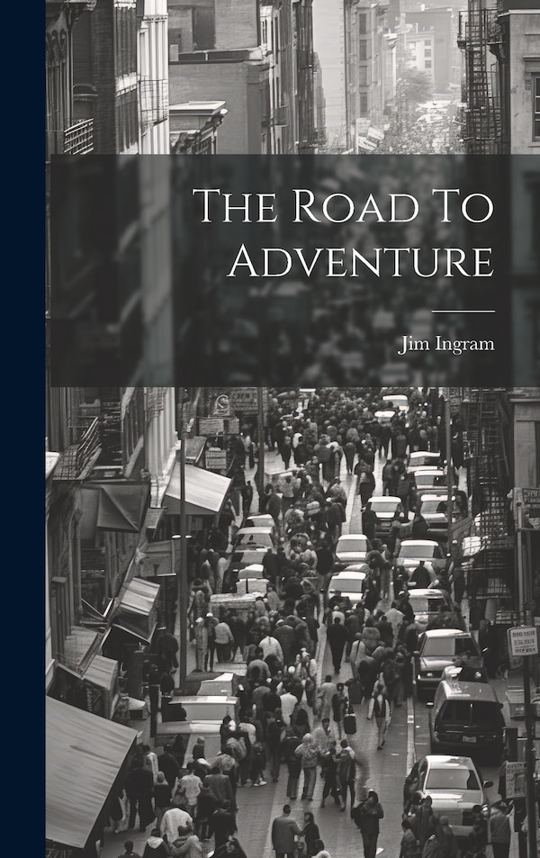 The Road To Adventure by Jim Ingram, Hardcover | Indigo Chapters