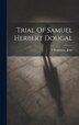 Trial Of Samuel Herbert Dougal by FTennyson_Jesse FTennyson_Jesse, Hardcover | Indigo Chapters