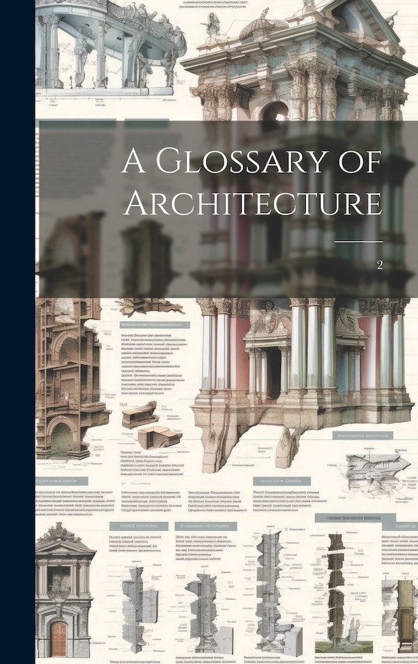 A Glossary of Architecture by Anonymous, Hardcover | Indigo Chapters