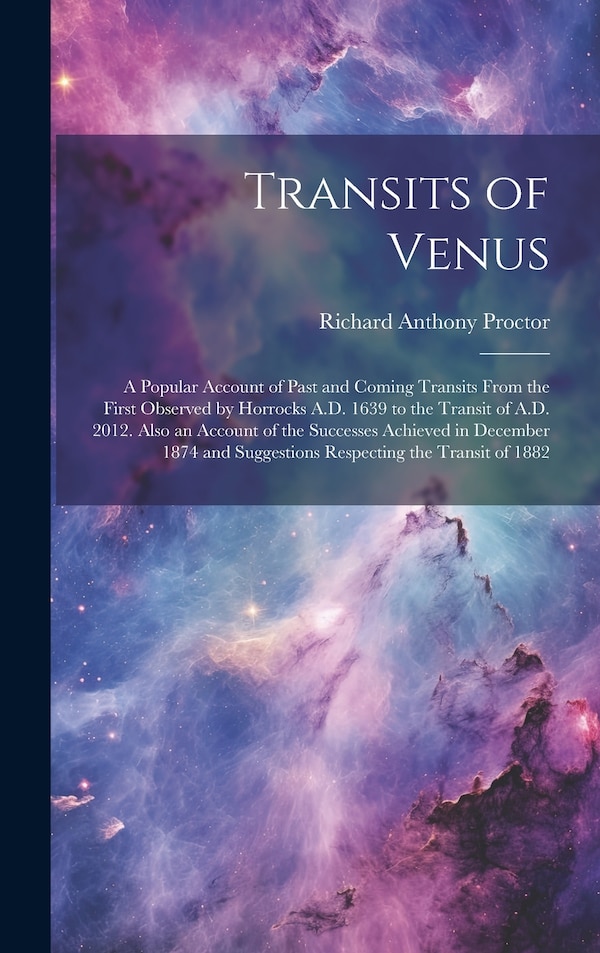 Transits of Venus by Richard Anthony Proctor, Hardcover | Indigo Chapters
