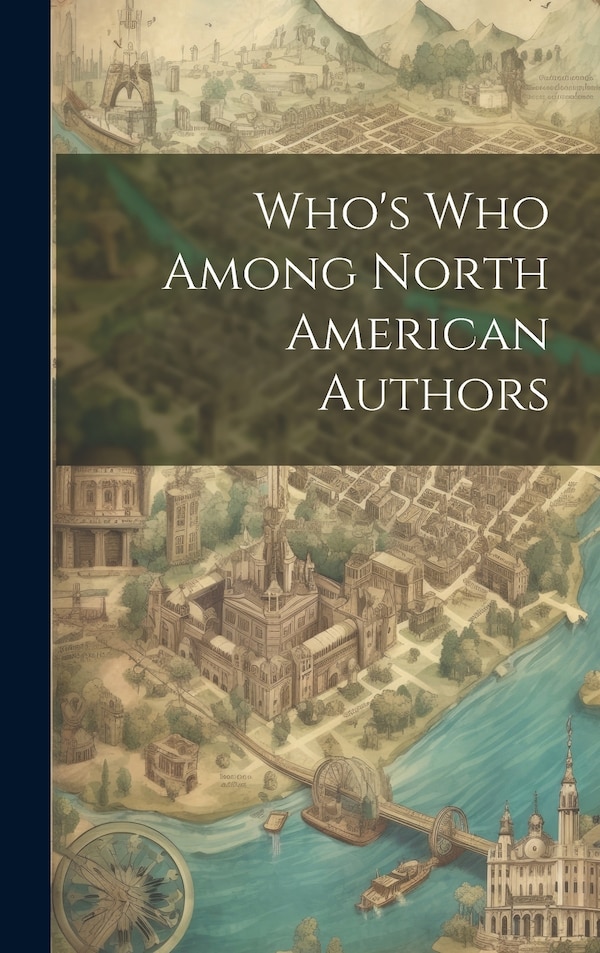 Who's who Among North American Authors by Anonymous, Hardcover | Indigo Chapters