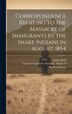 Correspondence Relating to the Massacre of Immigrants by the Snake Indians in August 1854 by Asahel Bush, Hardcover | Indigo Chapters