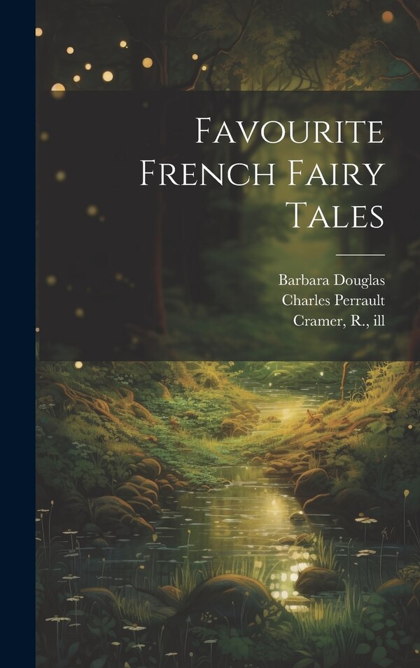 Favourite French Fairy Tales by Barbara Douglas, Hardcover | Indigo Chapters