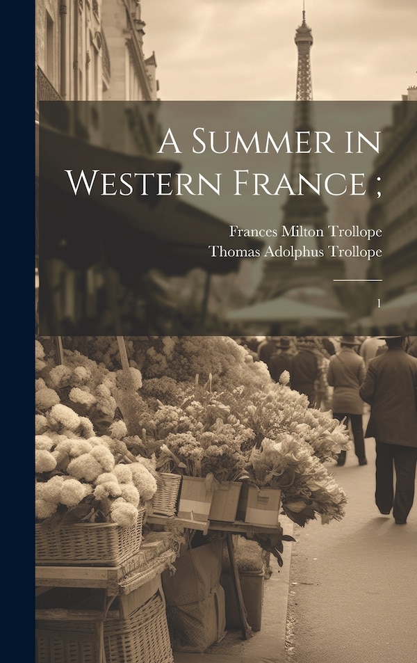 A Summer in Western France; by Thomas Adolphus Trollope, Hardcover | Indigo Chapters
