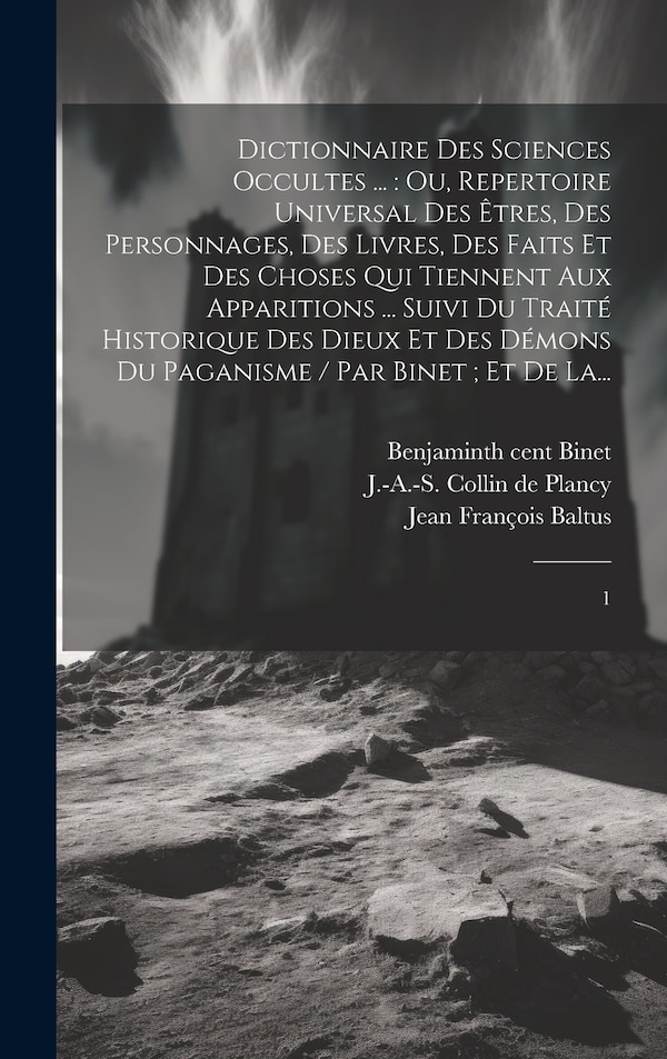 Dictionnaire des sciences occultes . by J-A-S 1794-1881 Collin de Plancy, Hardcover | Indigo Chapters