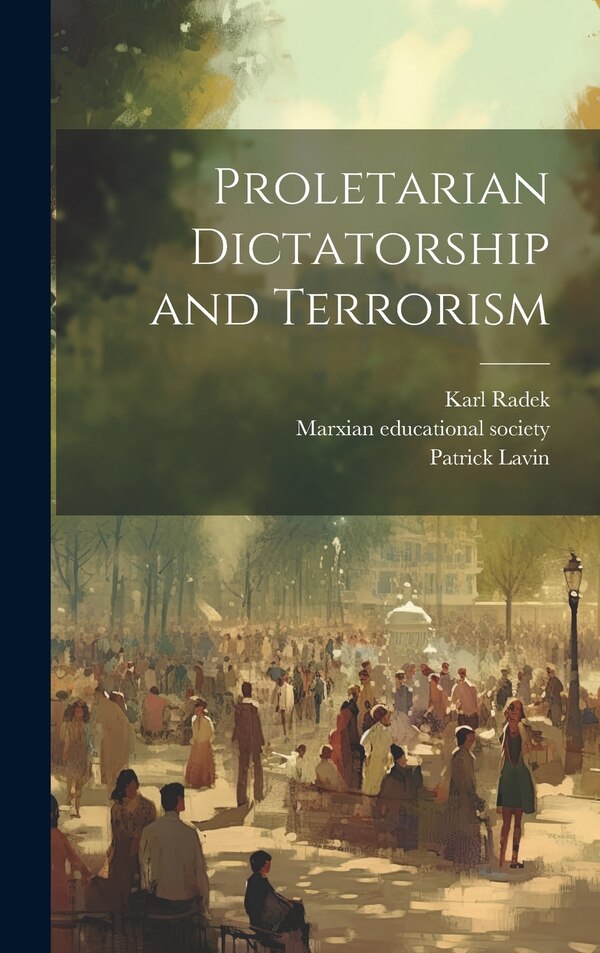 Proletarian Dictatorship and Terrorism by Karl Radek, Hardcover | Indigo Chapters