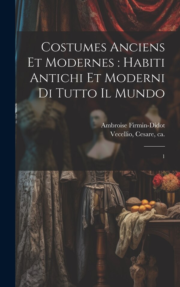 Costumes anciens et modernes by Cesare Vecellio, Hardcover | Indigo Chapters