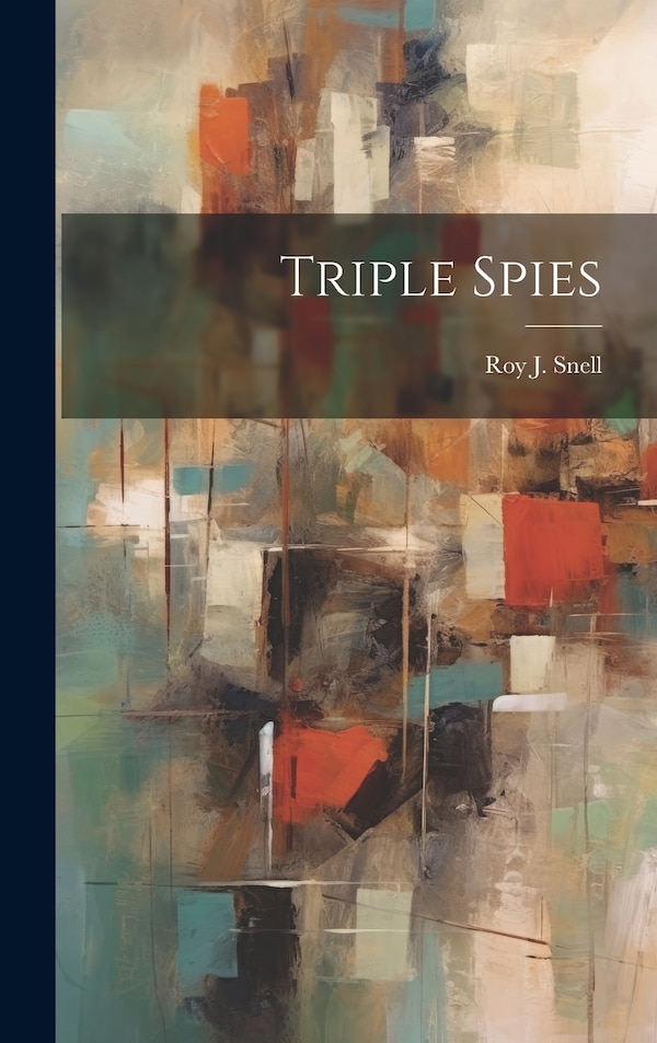 Triple Spies by Roy J Snell, Hardcover | Indigo Chapters