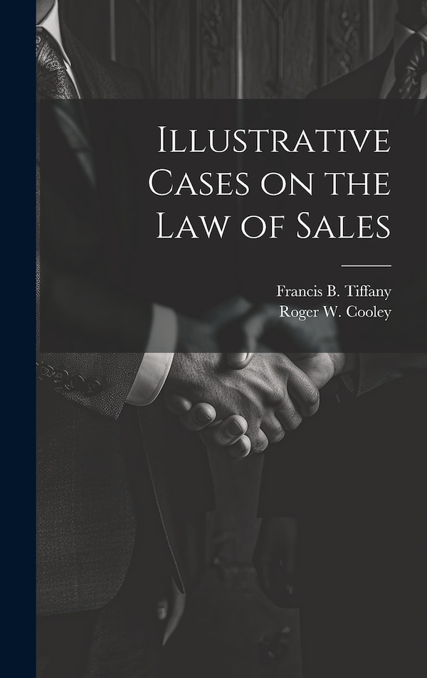 Illustrative Cases on the law of Sales by Roger W 1859-1931 Cooley, Hardcover | Indigo Chapters