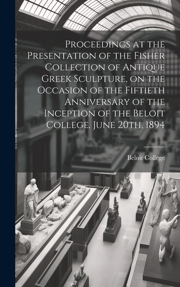 Proceedings at the Presentation of the Fisher Collection of Antique Greek Sculpture on the Occasion of the Fiftieth Anniversary of the