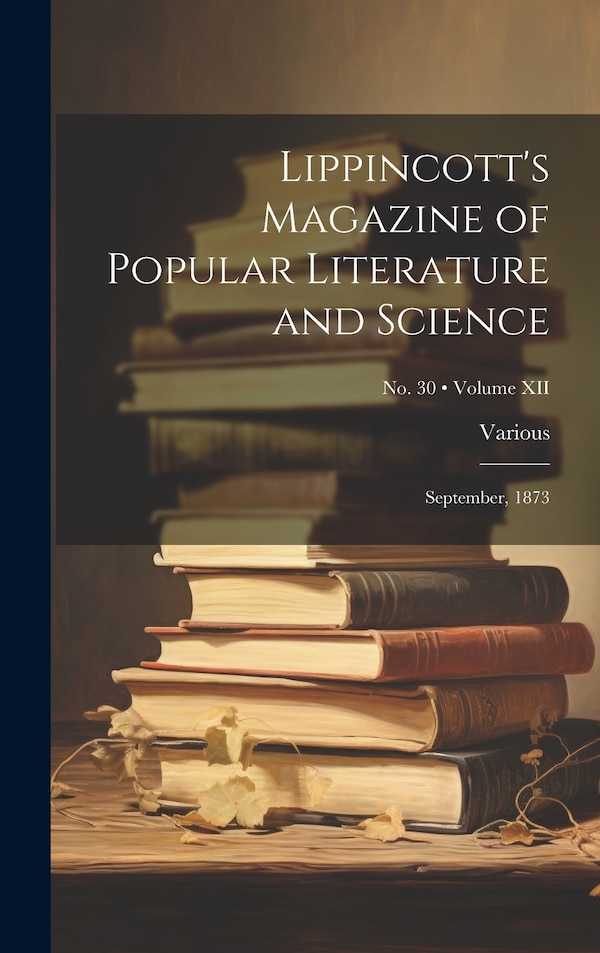 Lippincott's Magazine of Popular Literature and Science by Various, Hardcover | Indigo Chapters