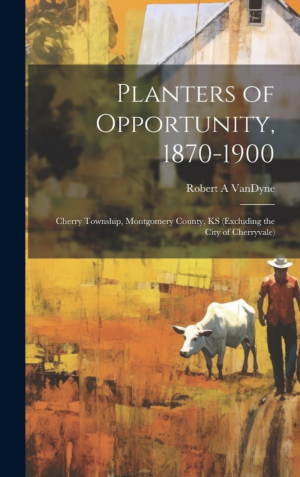 Planters of Opportunity 1870-1900 by Robert A VanDyne, Hardcover | Indigo Chapters