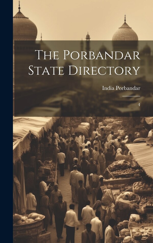 The Porbandar State Directory by India (state) Porbandar, Hardcover | Indigo Chapters