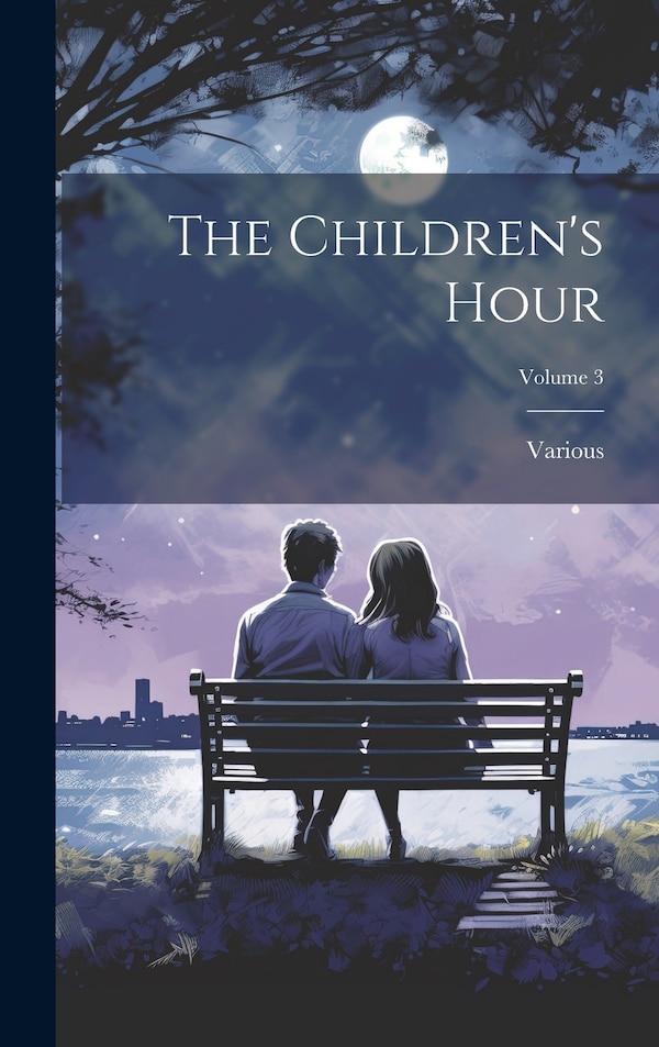 The Children's Hour; Volume 3 by Various, Hardcover | Indigo Chapters