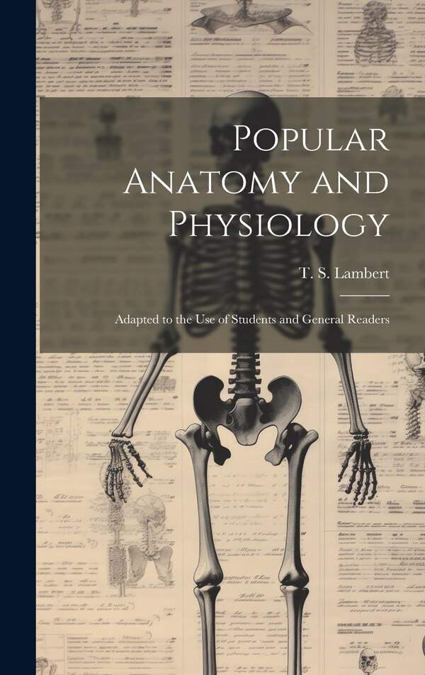 Popular Anatomy and Physiology by T S 1819-1897 Lambert, Hardcover | Indigo Chapters