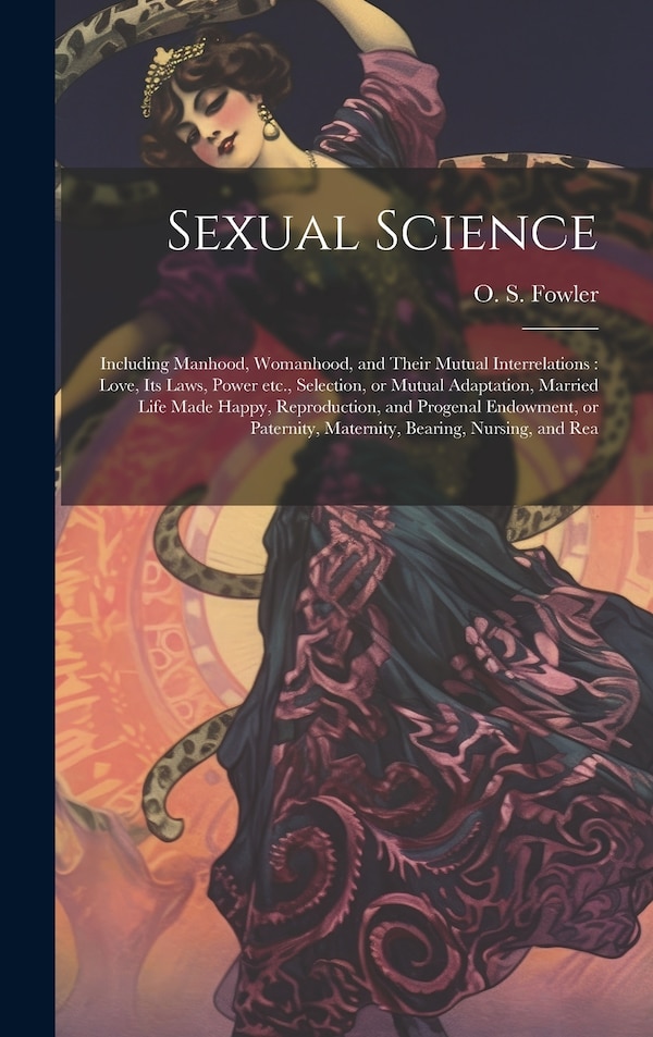 Sexual Science by O S 1809-1887 Fowler, Hardcover | Indigo Chapters