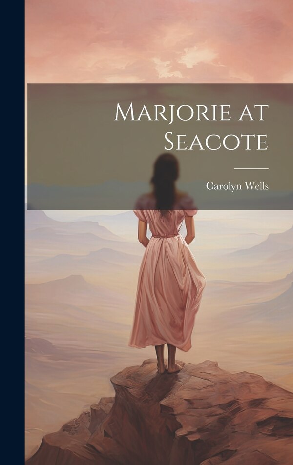 Marjorie at Seacote by Carolyn Wells, Hardcover | Indigo Chapters