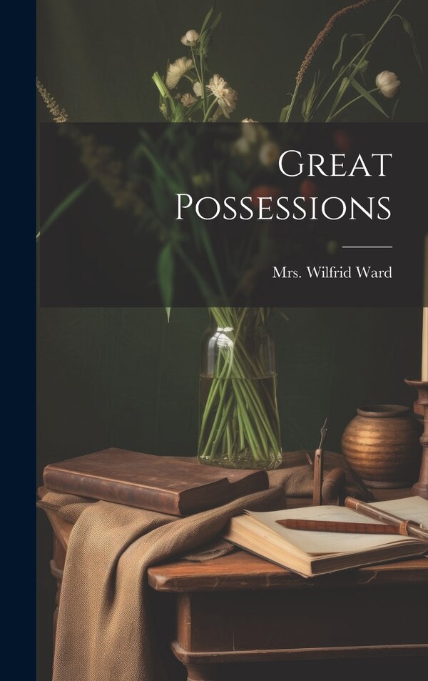 Great Possessions by Wilfrid Ward, Hardcover | Indigo Chapters