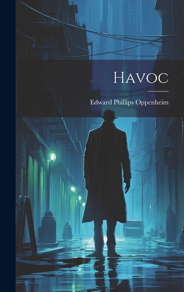 Havoc by Edward Phillips Oppenheim, Hardcover | Indigo Chapters