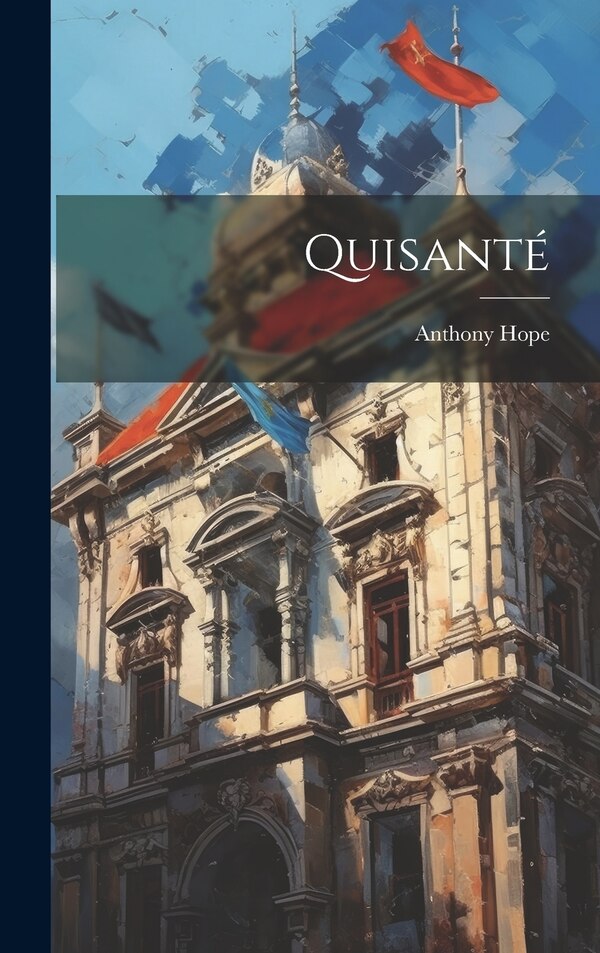Quisanté by Anthony Hope, Hardcover | Indigo Chapters