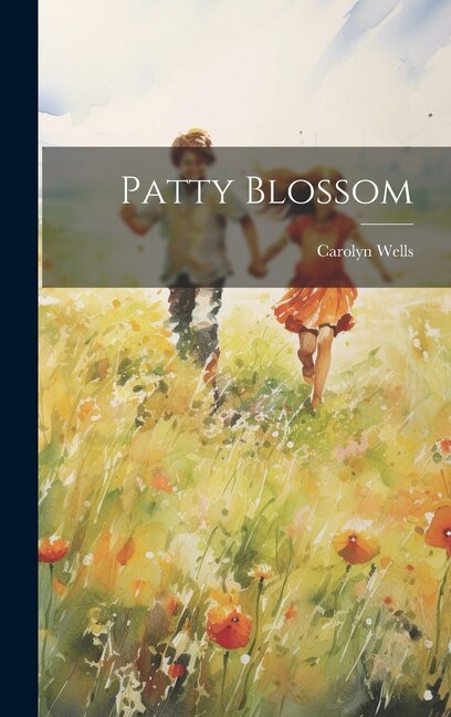 Patty Blossom by Carolyn Wells, Hardcover | Indigo Chapters